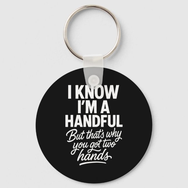 Chaveiro I’m A Handful Funny Sy Hands Quote Bold Flirty Wom (Frente)