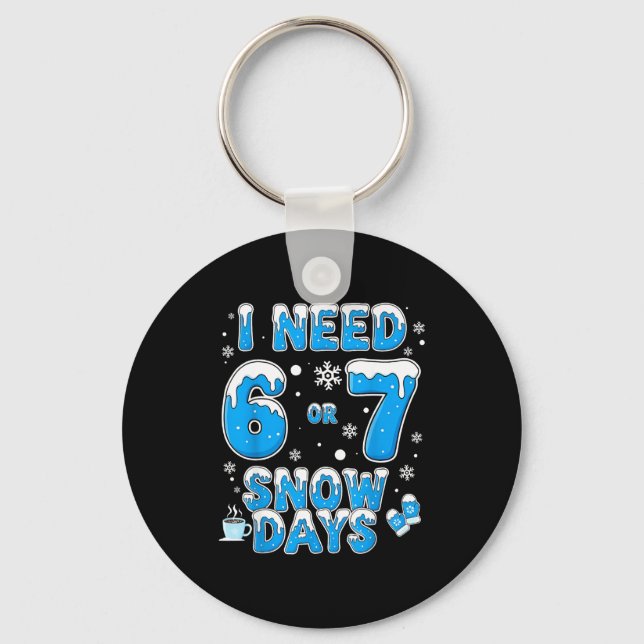Chaveiro I Need 67 Snow Days Funny Suprter Enthusiast Snowy (Frente)