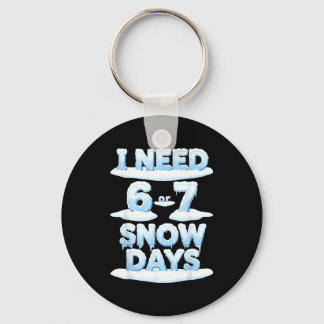 Chaveiro I Need 6 7 Snow Days Funny Snowy Day Teacher Schoo