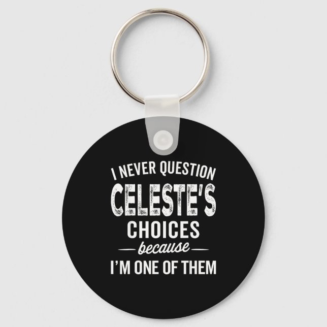 Chaveiro I Never Question Celeste’s Choices Celeste D Name  (Frente)