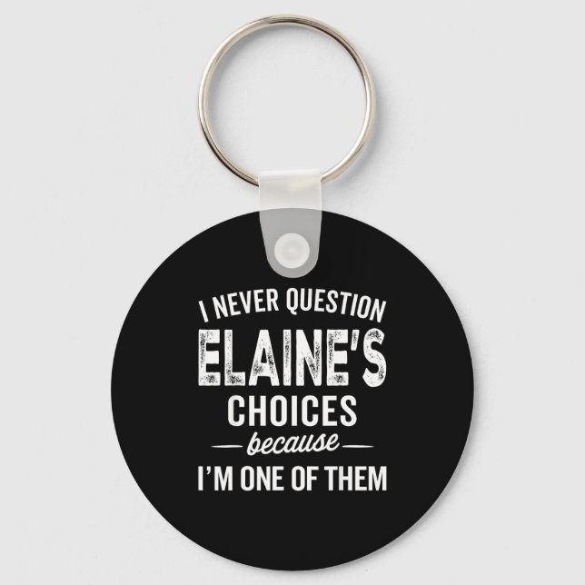 Chaveiro I Never Question Elaine’s Choices - Elaine D Name  (Frente)
