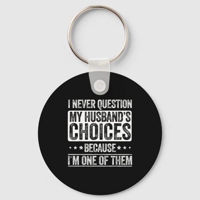 Chaveiro I Never Question My Husband's Choices Marriage Fun (Frente)