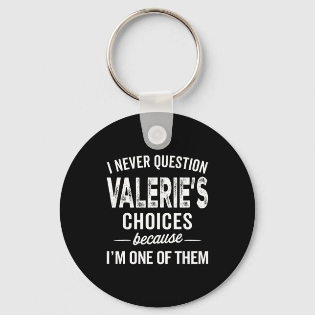 Chaveiro I Never Question Valerie’s Choices Valerie D Name  (Frente)