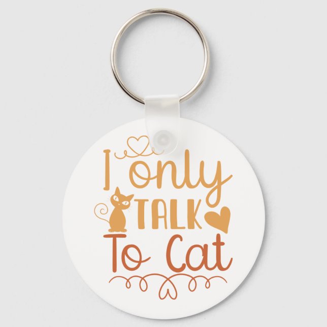 Chaveiro I Only Talk to Cat (Frente)