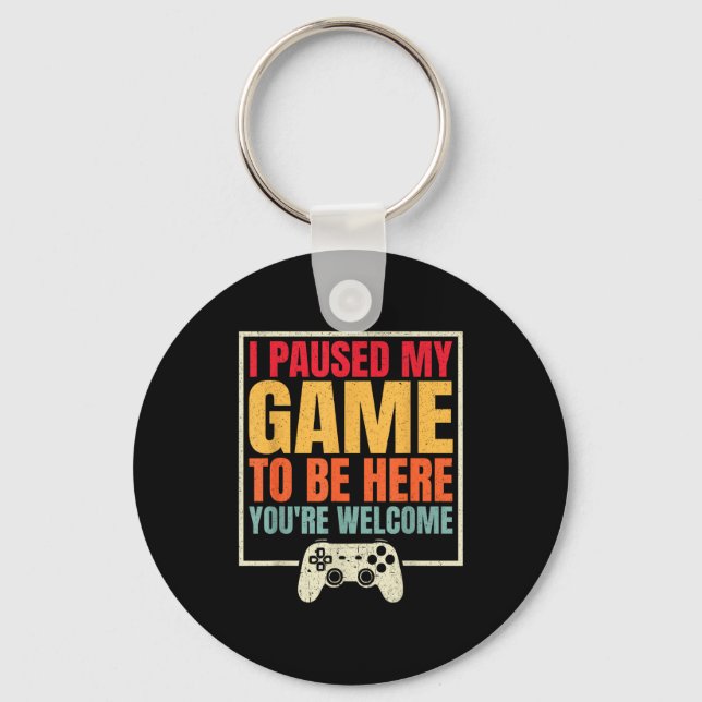 Chaveiro I Paused My Game To Be Here You're Welcome Video G (Frente)