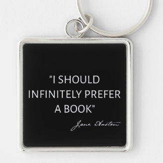 Chaveiro I Should Infinitely Prefer A Book I - Jane Austen
