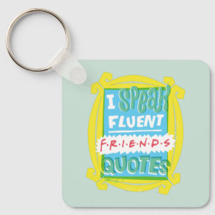 Chaveiro I Speak Fluent FRIENDS™ Quotes - Peephole