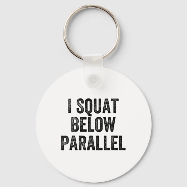 Chaveiro I Squat Below Parallel Gym Weightlifter Bodybuilde (Frente)