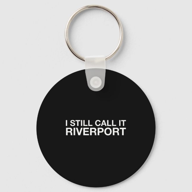 Chaveiro I Still Call It Riverrt - Funny Saying Quote Gift  (Frente)