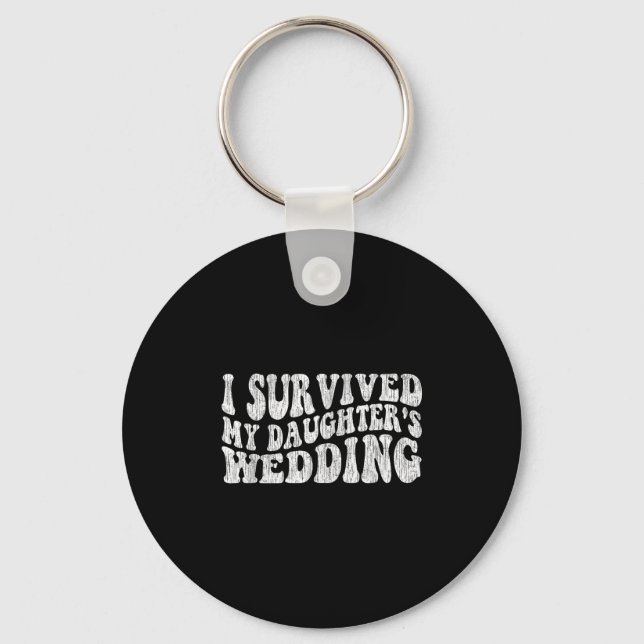 Chaveiro I Survived My Daughter's Wedding Funny Quote  (Frente)
