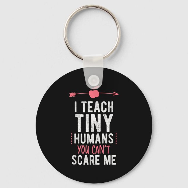 Chaveiro I Teach Tiny Humans You Cant E Me Preschool  (Frente)