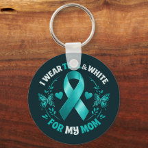 I Wear Teal For My Mom