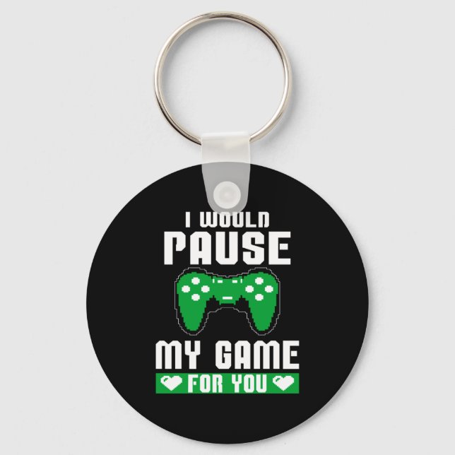 Chaveiro I Would Pause My Game For You Gamer Player Valenti (Frente)