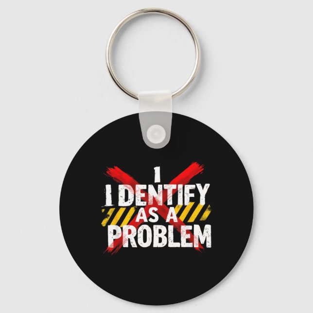 Chaveiro Identifico-me Como Um Problema Engraçado Sarcasmo  (Frente)