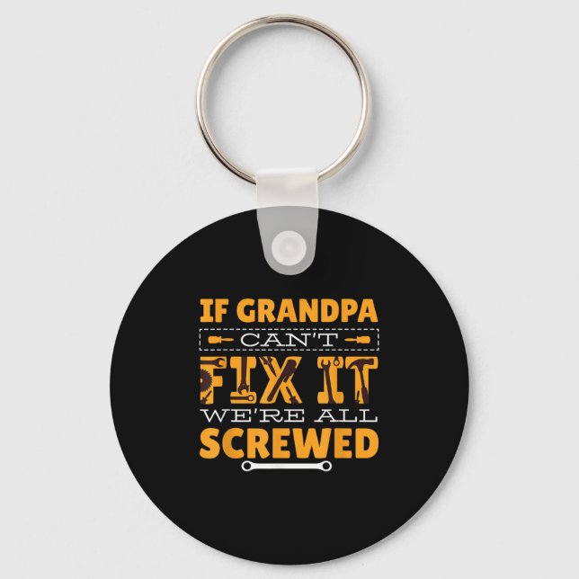 Chaveiro If Grandpa Can't Fix It We Are All Screwed  (Frente)