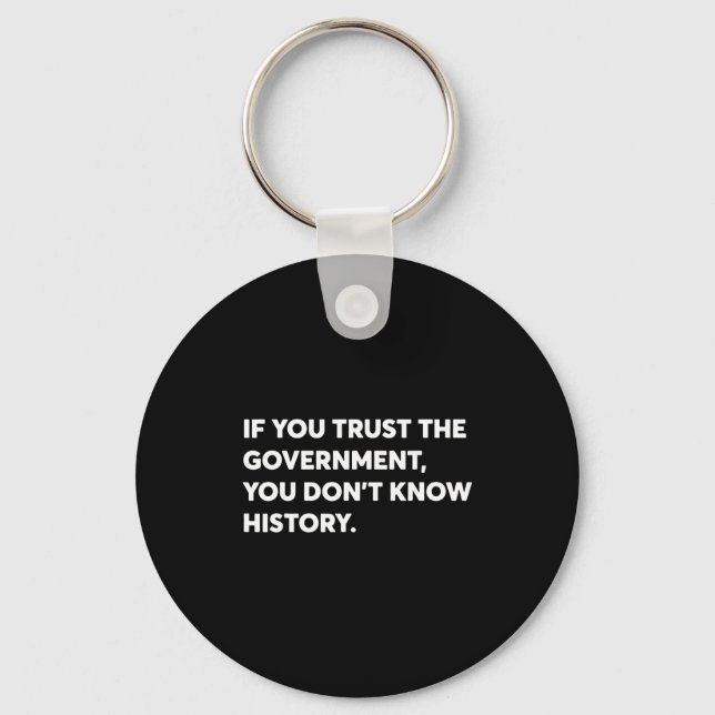 Chaveiro If You Trust The Government You Don't Know History (Frente)