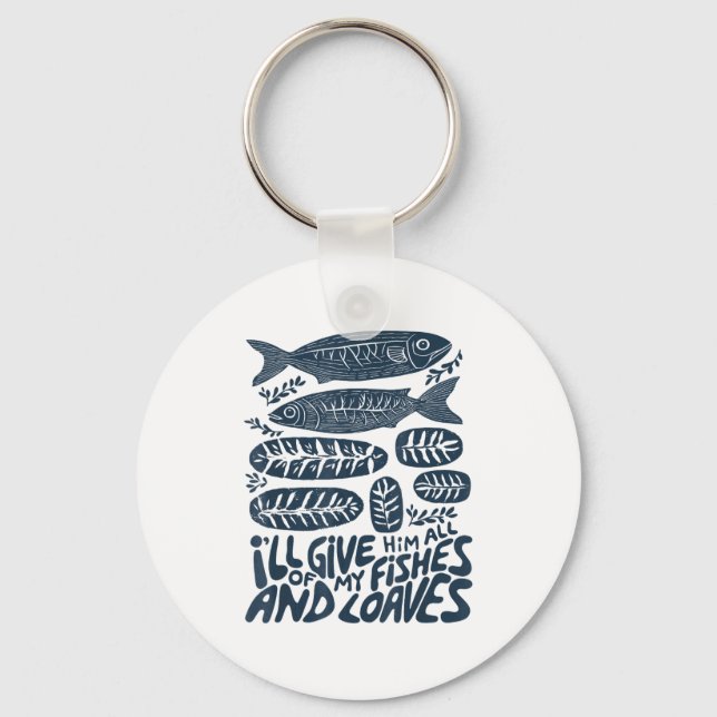 Chaveiro I'll Give Him All Of My Fishes And Loaves Christia (Frente)