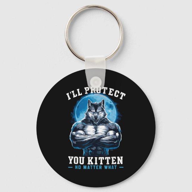 Chaveiro I'll Protect You Kitten No What Alpha Wolf  (Frente)