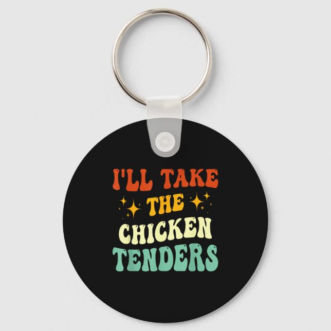 Chaveiro I'll Take The Chicken Tenders Funny Quote  (Frente)