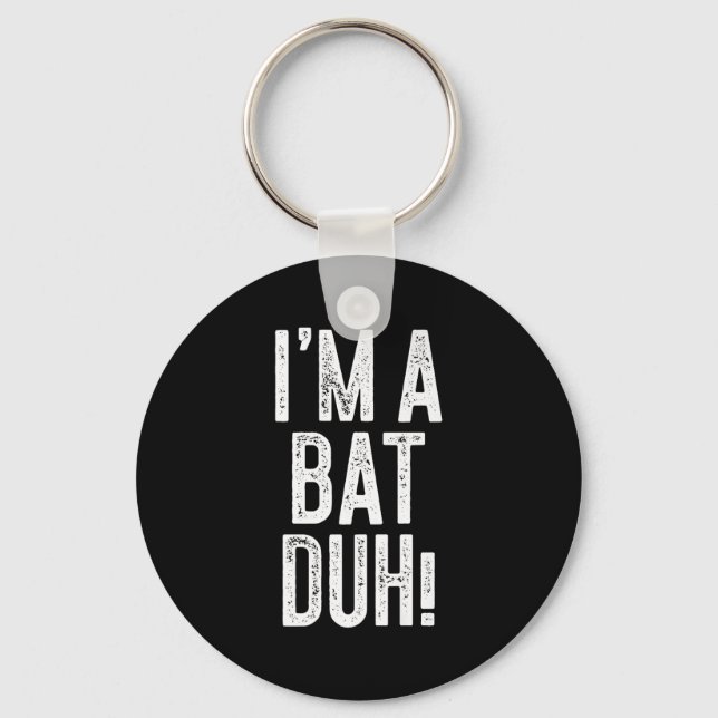 Chaveiro I'm A Bat Duh! Shirt Adult Men Women Kids Bat Cost (Frente)