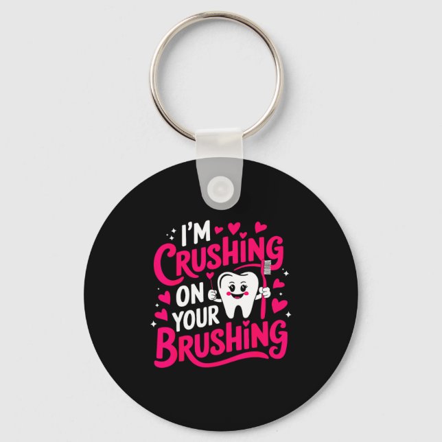 Chaveiro Im Crushing On Your Brushing Funny Dental Valentin (Frente)