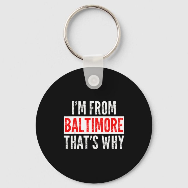 Chaveiro I'm From Baltimore That's Why - Funny Saying Sarca (Frente)