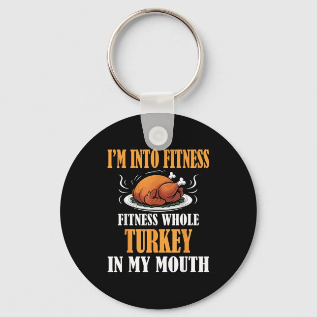 Chaveiro I'm Into Fitness Turkey In My Mouth Funny Thanksgi (Frente)