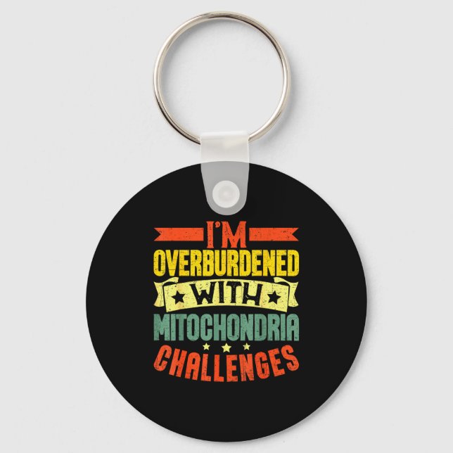 Chaveiro I'm Overburdened With Mitochondria Challenges  (Frente)