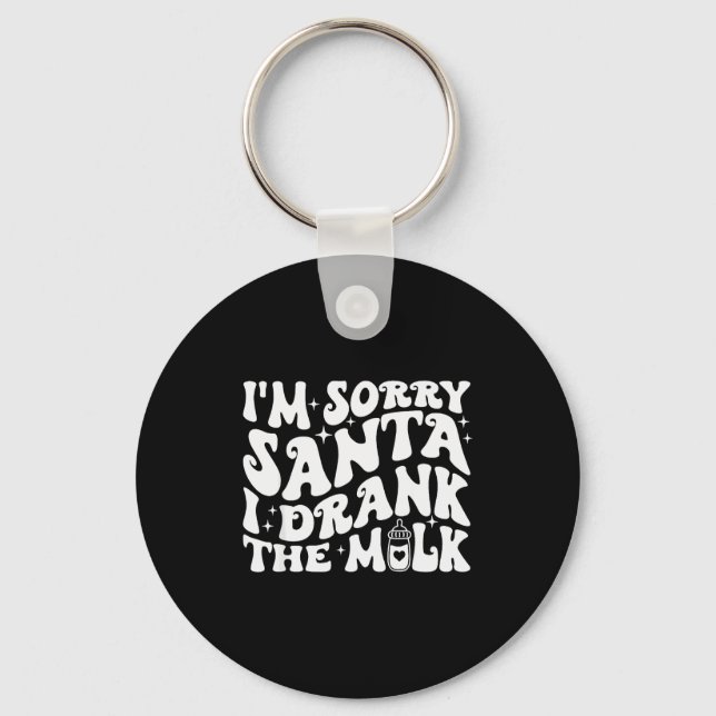 Chaveiro I'm Sorry Santa I Drank The Milk, Baby Christmas K (Frente)