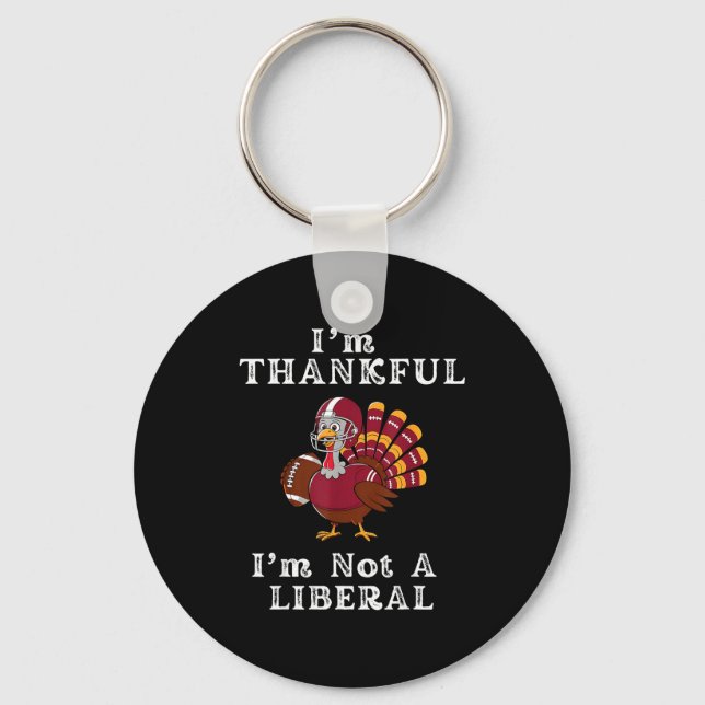Chaveiro I'm Thankful I'm Not A Liberal Funny Thanksgiving  (Frente)