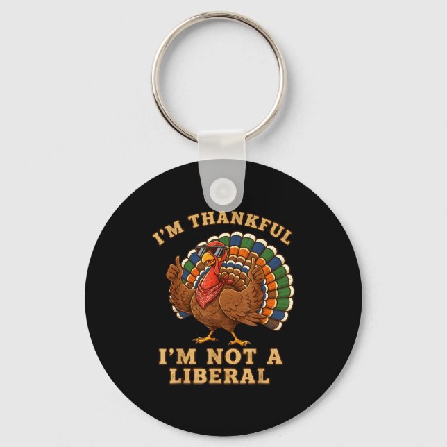 Chaveiro Im Thankful Im Not A Liberal Turkey Thanksgiving P (Frente)