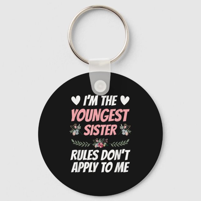 Chaveiro I'm Youngest Sister Rules Don't Apply To Me Funny  (Frente)