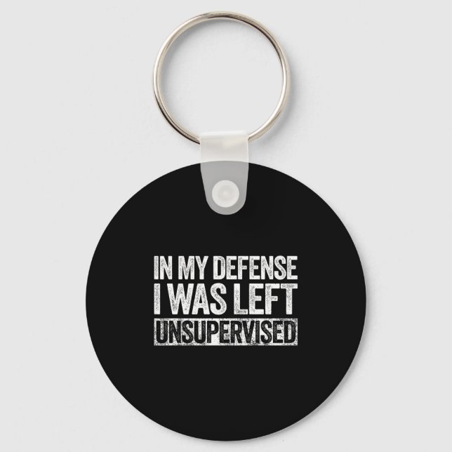 Chaveiro In My Defense I Was Left Unsupervised Shirt Funny  (Frente)