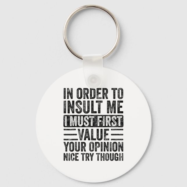 Chaveiro In Order To Insult Me I Must First Value Your Onio (Frente)