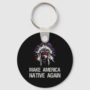 Chaveiro Índio Nativo Anti Trump - Tornar a América Nativa