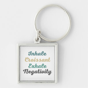 Chaveiro Inhale Croissant Exhale Negativity Keychains
