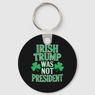 Chaveiro Irlandês Trump Não Era Presidente Engraçado Anti T