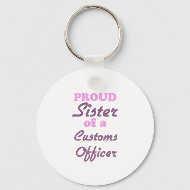 Chaveiro Irmã Orgulhosa de um Oficial Aduaneiro (Frente)