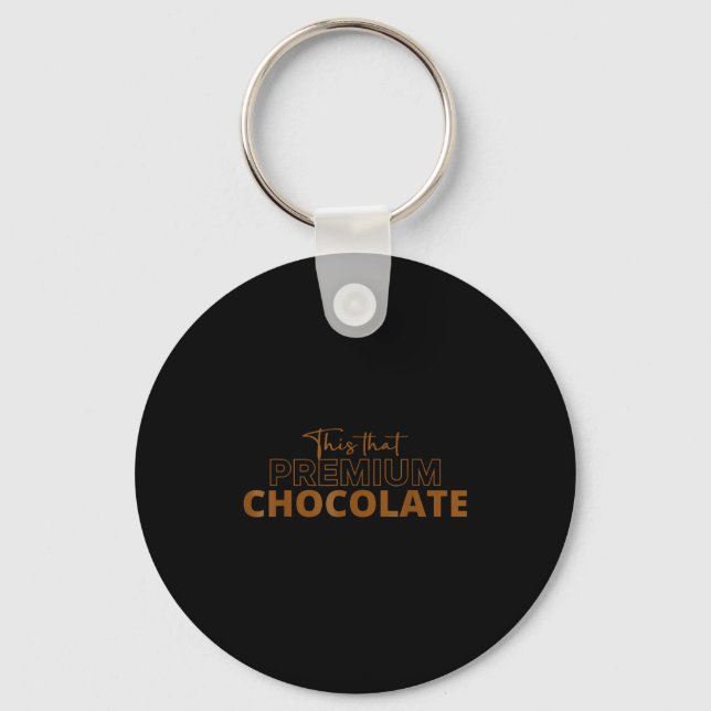 Chaveiro Isto É Que O Chocolate Premium Engraçado Chocolate (Frente)