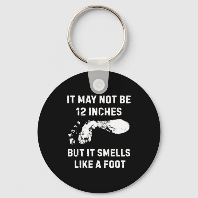 Chaveiro It May Not Be 12 Inches But It Smells Like A Foot  (Frente)