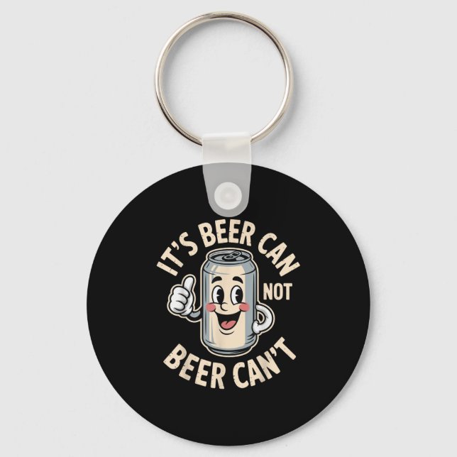 Chaveiro It’s Beer Can Not Beer Can’t Funny Retro Beer Quot (Frente)