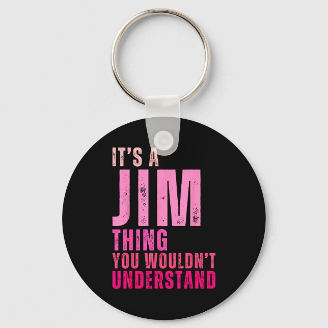 Chaveiro It's A Jim Thing You Wouldn't Understand Women Men (Frente)