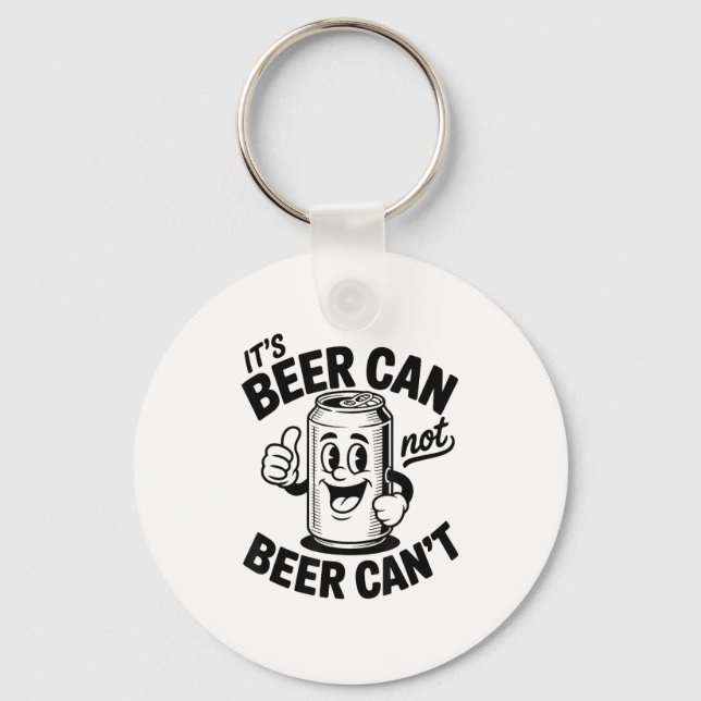 Chaveiro It's Beer Can Not Beer Can' Funny Drinking  (Frente)