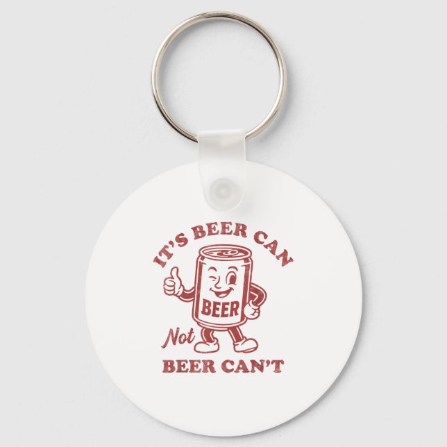 Chaveiro It's Beer Can Not Beer Can't Funny Drinking Womens (Frente)