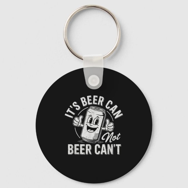 Chaveiro It's Beer Can Not Beer Can't Motivational Drinking (Frente)
