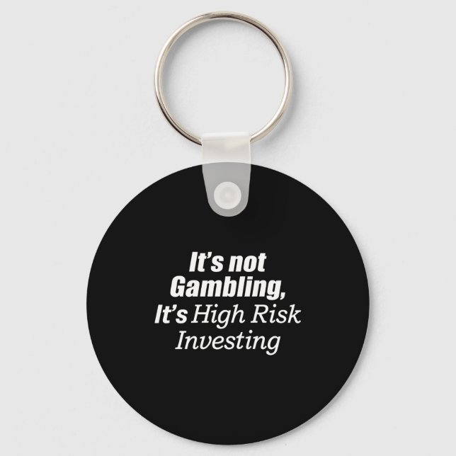 Chaveiro It's Not Gambling It's High Risk Investing (on Bac (Frente)