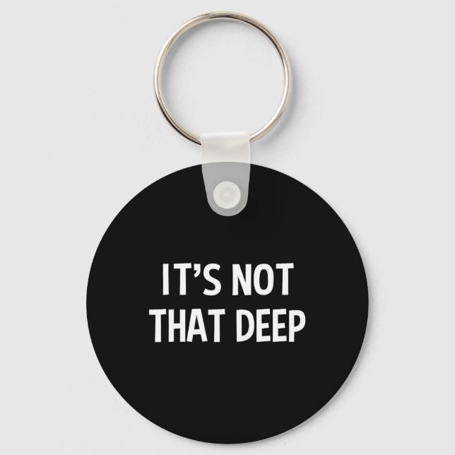 Chaveiro It's Not That Deep  (Frente)
