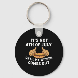 Chaveiro It's Not The 4th Of July Until My Weiner Comes Out