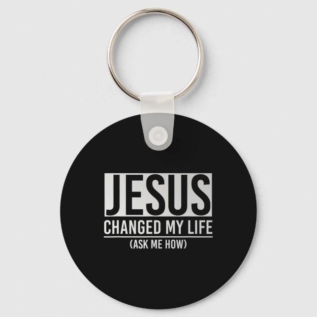 Chaveiro Jesus Changed My Life Ask Me How Jesus  (Frente)