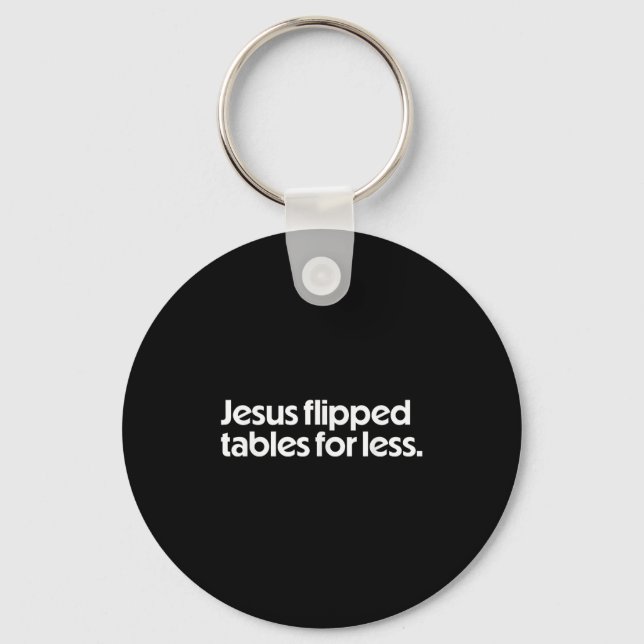 Chaveiro Jesus Flipped Tables For Less Funny Christian Fait (Frente)